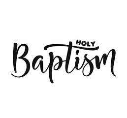 Holy Baptism. Black text isolated on white background. Vector stock illustration. Welcome to the Christian world. christening day lettering