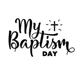 My Baptism Day. Black text isolated on white background. Vector stock illustration. Christening lettering. 
