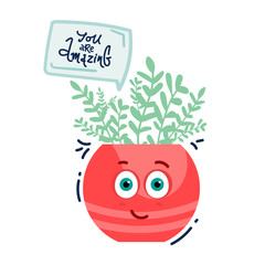funny character, flower in pot with face says You are amazing. Letteing. vector isolated on white. Print on clothes, t-shirt, cup