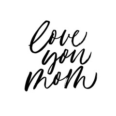 Fototapeta premium Love you mom - quote handwritten with a brush. Modern vector brush calligraphy.