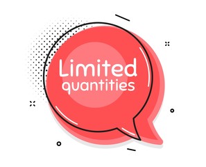Limited quantities symbol. Thought chat bubble. Special offer sign. Sale. Speech bubble with lines. Limited quantities promotion text. Vector