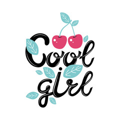 Cool girl flat hand drawn lettering. Colored slogan of cherries and leaves on white background. Greeting card for girls, sticker, banner, print. Modern brush calligraphy. Vector illustration