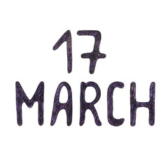 17 March pen and ink hand lettering. Festive date for Saint Patrick's day celebration. Hand drawn concept for traditional celebration, calendars, invitations, posters, greeting cards