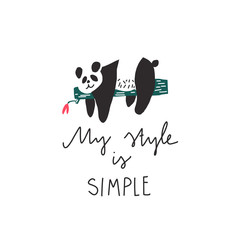 Panda bear laying on branch and freehand drawn quote: my style is simple. Vector flat illustration