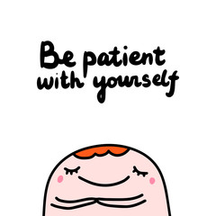 Be patient with yourself hand drawn vector illustration in cartoon comic style man cheerful lettering