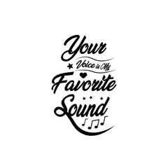 Lettering typography your voice is my favorite sound vector eps 10
