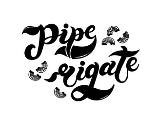 Pipe rigate. The name of the type of pasta in Italian. Hand drawn lettering. Vector illustration. Illustration is great for restaurant or cafe menu design.
