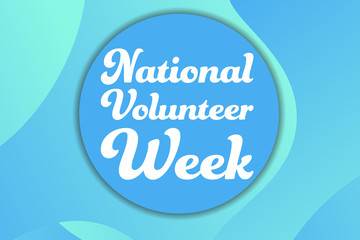 National Volunteer Appreciation Week holiday concept. April. Template for background, banner, card, poster with text inscription. Vector EPS10 illustration.