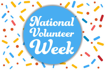 National Volunteer Appreciation Week holiday concept. April. Template for background, banner, card, poster with text inscription. Vector EPS10 illustration.