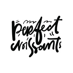 Croissant illustration. Hand lettering for your design