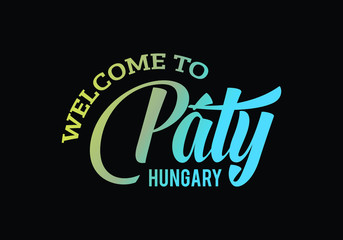 Welcome To Páty, Hungary Word Text Creative Font Design Illustration, Welcome sign