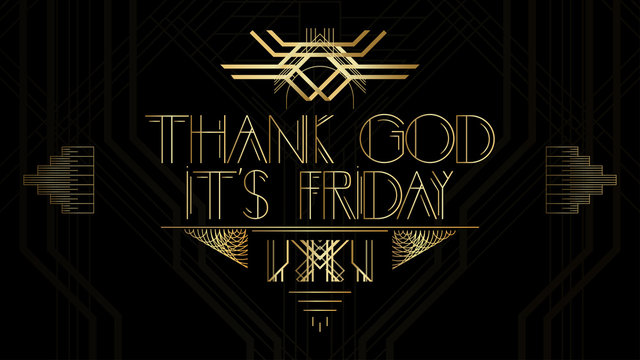 Art Deco Thank God it's Friday word. Golden decorative greeting card, sign with vintage letters.