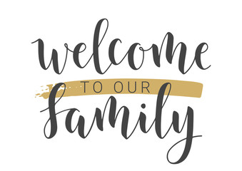 Vector Illustration. Handwritten Lettering of Welcome To Our Family. Template for Banner, Invitation, Party, Postcard, Poster, Print, Sticker or Web Product. Objects Isolated on White Background.