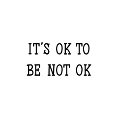 It is ok to be not ok. Lettering. calligraphy vector. Ink illustration.