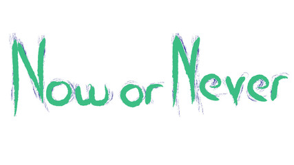 Now or Never hand writing illustration