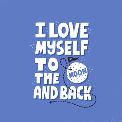 Naklejka premium Love myself to the moon and back quote. Hand drawn vector lettering. Self care concept for t shirt, poster, card