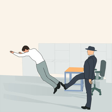 Dismissal from work - the boss kicks out a rigidly subordinate or visitor with a kick, hard black humor. It symbolizes the dominance of managers or officials, the punishment for poor work or sloppines
