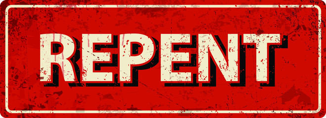 repent - Vector illustration - vintage rusty metal sign