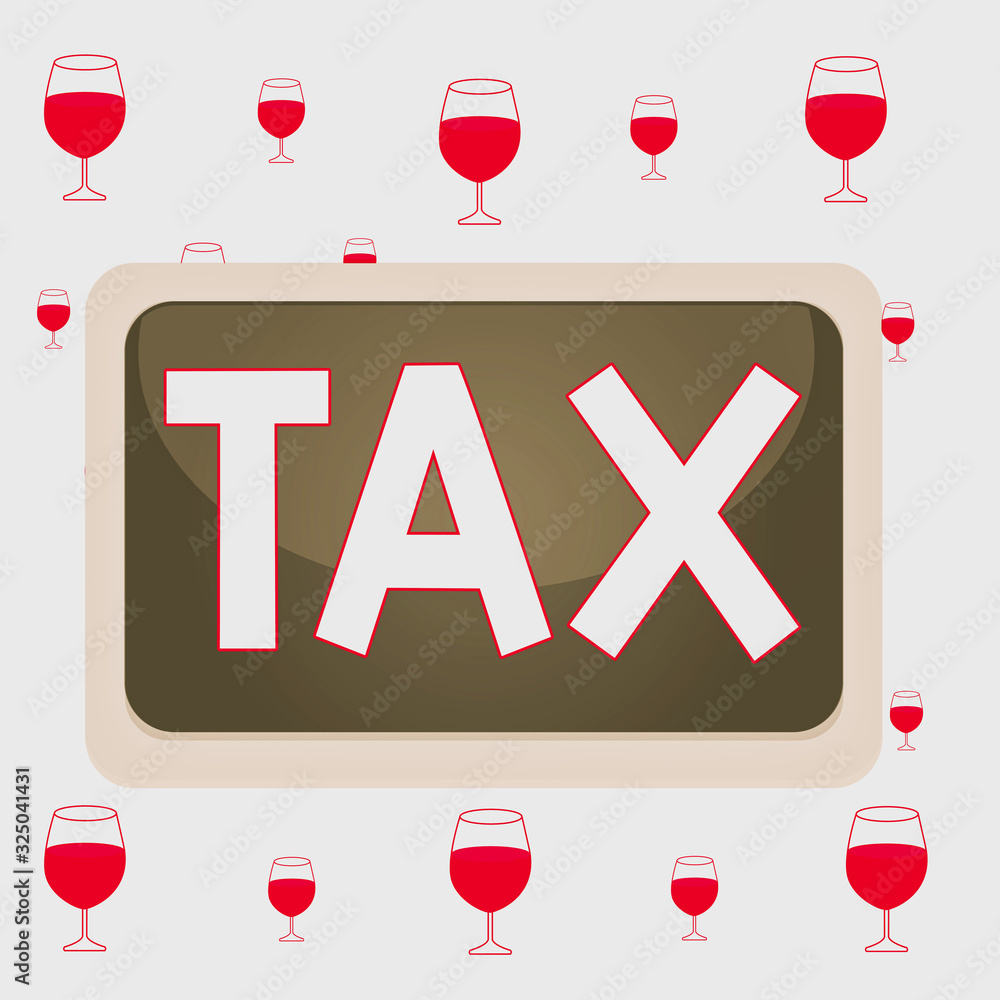 Poster text sign showing tax. business photo showcasing compulsory contribution to state revenue levy impos