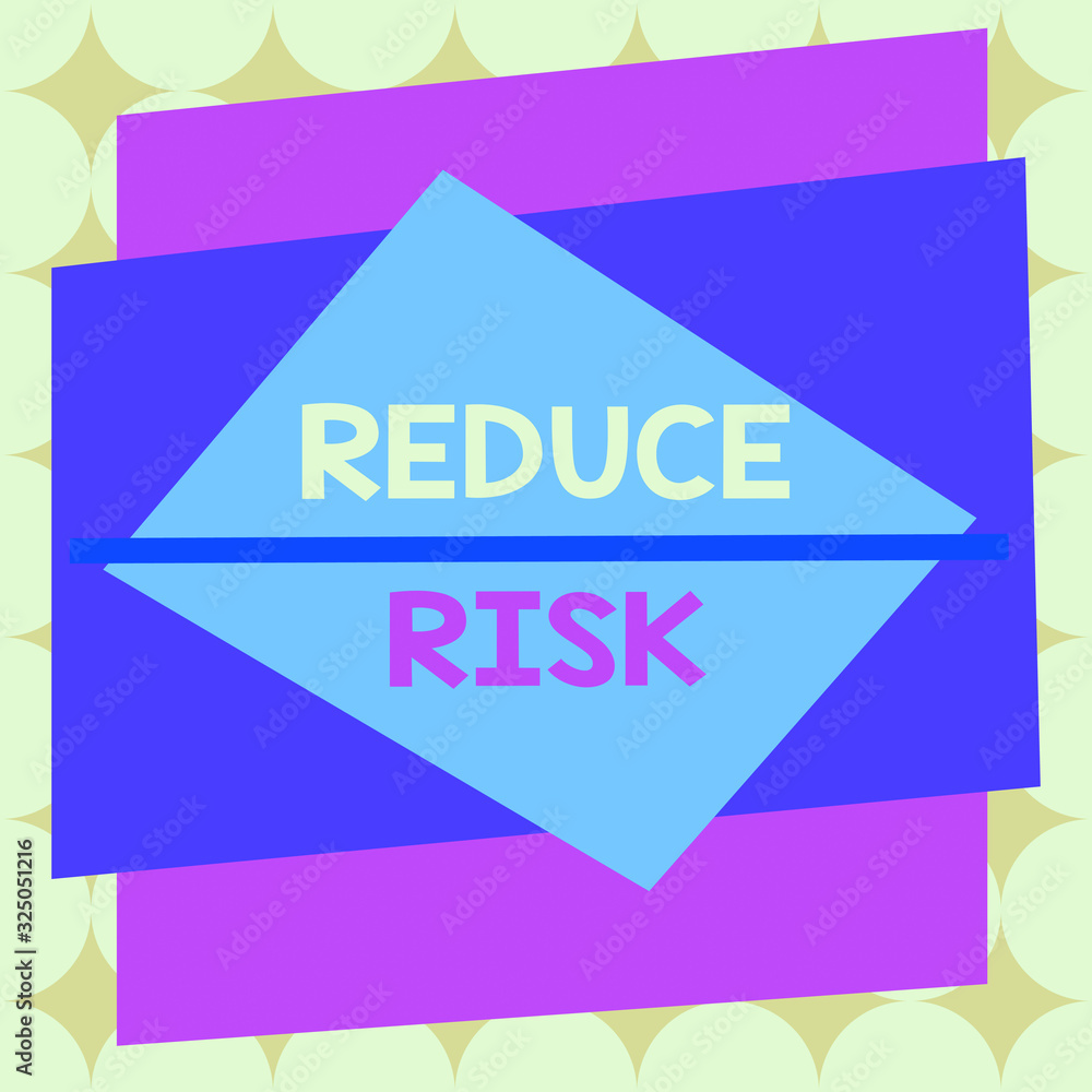 Poster writing note showing reduce risk. business concept for lessen the potential damage that could be cau