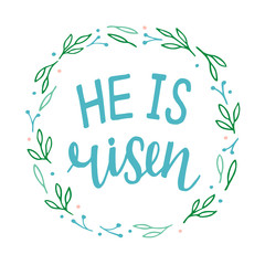 Hand lettering Bible Verse He is risen with leaves