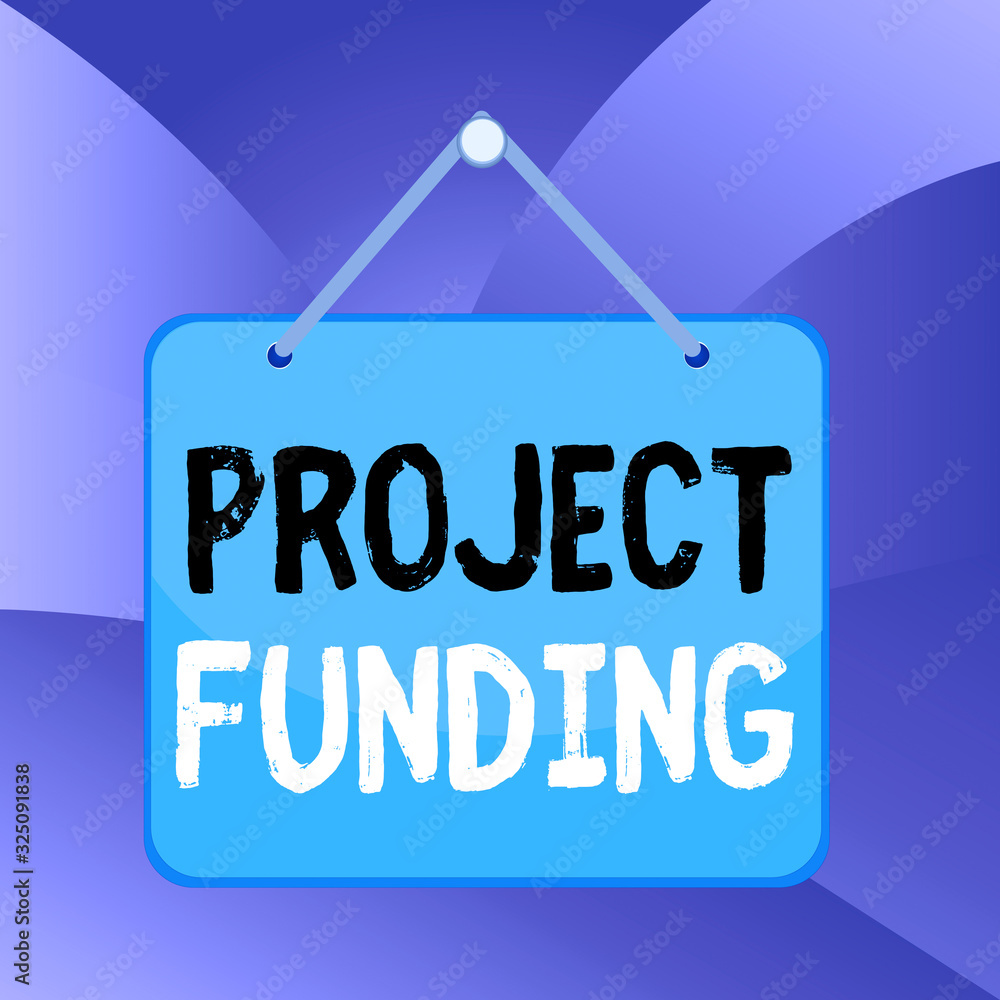 Poster handwriting text project funding. conceptual photo capital required to undertake a project or progra