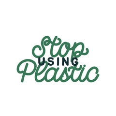 Hand drawn lettering quote. The inscription: Stop using plastic. Perfect design for greeting cards, posters, T-shirts, banners, print invitations. Monoline style.