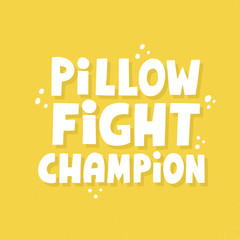 Pillow fight champion quote. HAnd drawn vector lettering for t shirt, poster, badge.