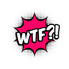 WTF comic style message in red speech bubble. Pop art balloon on halftone background. White background, cartoon text. WTF sticker for banner, web, poster. Vector illustration, flat style, clip art. 