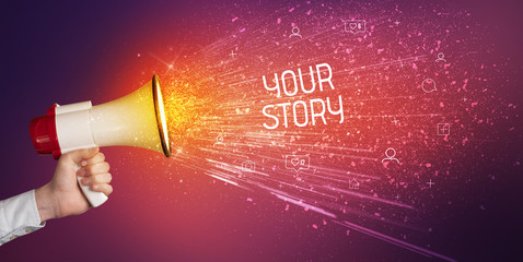 Young woman yelling to loudspeaker with YOUR STORY inscription, social networking concept