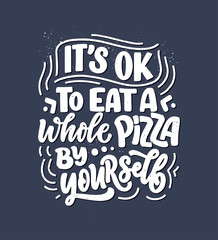 Hand drawn ettering quote about pizza. Typographic menu design. Poster for restaurant or print template. Funny concept. Vector