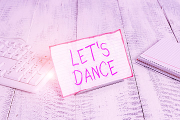 Conceptual hand writing showing Let S Is Dance. Concept meaning move rhythmically to music...