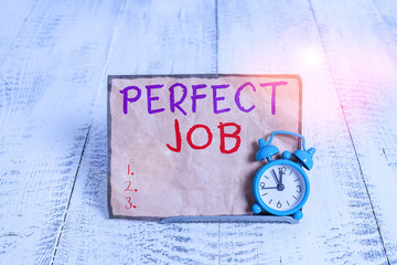 Word writing text Perfect Job. Business photo showcasing a job that brings you satisfaction and...
