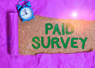 Conceptual hand writing showing Paid Survey. Concept meaning statistical survey where the...