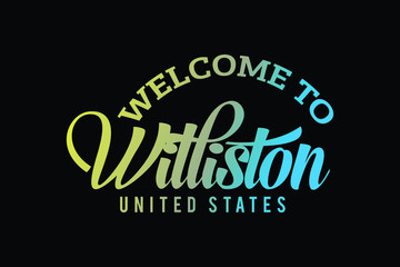 Welcome To Williston, United States Word Text Creative Font Design Illustration, Welcome sign