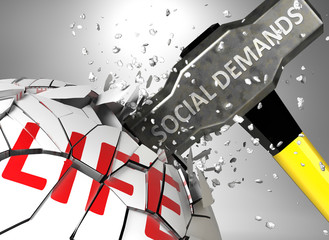 Social demands and destruction of health and life - symbolized by word Social demands and a hammer to show negative aspect of Social demands, 3d illustration