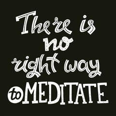 There is no Right Way to Meditate. Motivational and Inspirational Hand Drawn Illustration.
