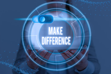 Word writing text Make Difference. Business photo showcasing to cause a change To be important or...