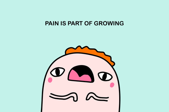 Pain is part of growing hand drawn vector illustration affirmation in cartoon comic style man sad expressive