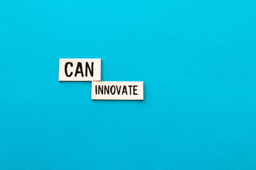 Can innovate written on a light blue background.  Copy space for custom text. Motivational background for companies and startups that deal with innovation. Background for innovation campaigns