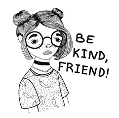 Design for t-shirt with the image of a teenage girl in glasses with the phrase Be kind, friend.