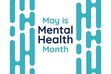 May is Mental Health Awareness Month. Holiday concept. Template for background, banner, card, poster with text inscription. Vector EPS10 illustration.