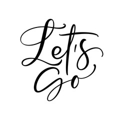 Let's go vector lettering card. Hand drawn illustration phrase. Handwritten modern brush calligraphy for invitation and greeting card, t-shirt, prints and posters