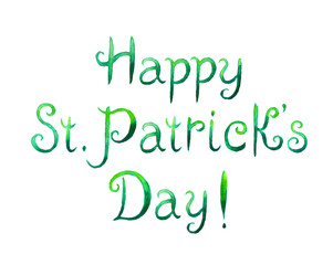 The inscription "Happy St. Patrick's Day!" watercolor illustration on a white background, isolated.