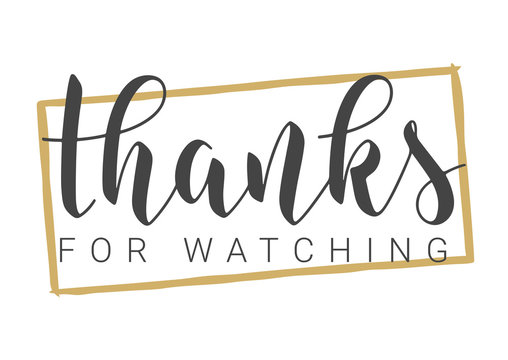 Vector Illustration. Handwritten Lettering of Thanks For Watching. Template for Banner, Postcard, Poster, Print, Sticker or Web Product. Objects Isolated on White Background.