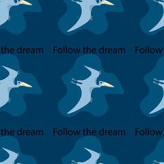 Seamless pattern with cute dinosaur pterodactyl and text in a flat style on a blue background. Stock vector illustration for decoration and design, packaging, wallpaper, wrapping paper, fabrics