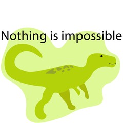 Dinosaur monolopkhosaurus in abstraction with the inscription "Nothing is impossible" isolated on a white background. Jurassic animal. Stock vector illustration for decoration and design, postcards