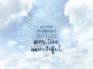 Good morning have a great positive and beautiful day word on pastel blue cloudy sky background - 326032240