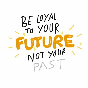 Be loyal to your future not your past word lettering comic style vector illustration