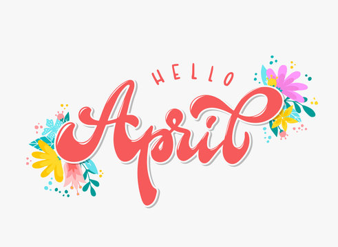 'Hello April ' hand lettering quote decorated with flowers on white background. Calendar, poster, banner, print, logo, sticker design.